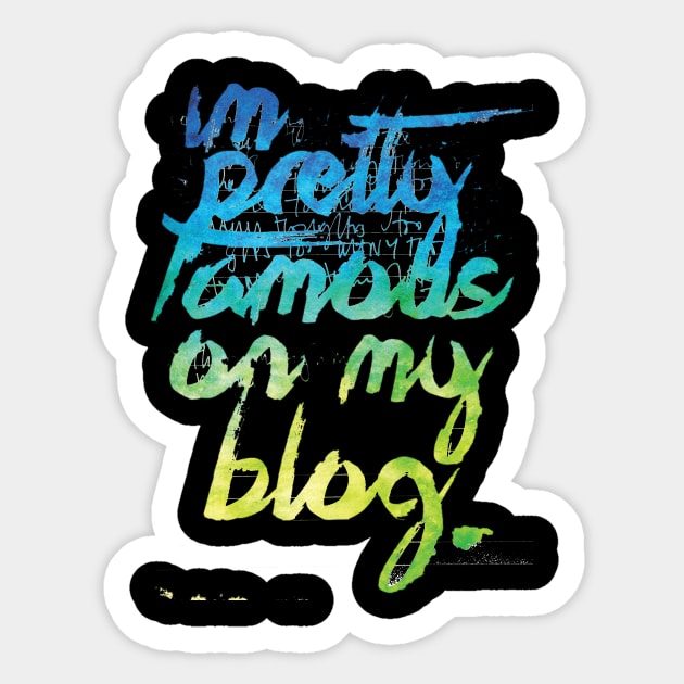 I'm Pretty Famous On My Blog Sticker by Podycust168